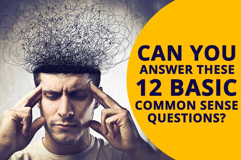 Common Sense Quiz Can You Pass This Simple Common Sense Test?