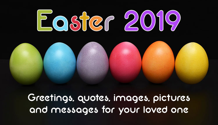 Easter 2019: Wishes, Messages, Greetings, Quotes, HD Images, Significance &  Tradition