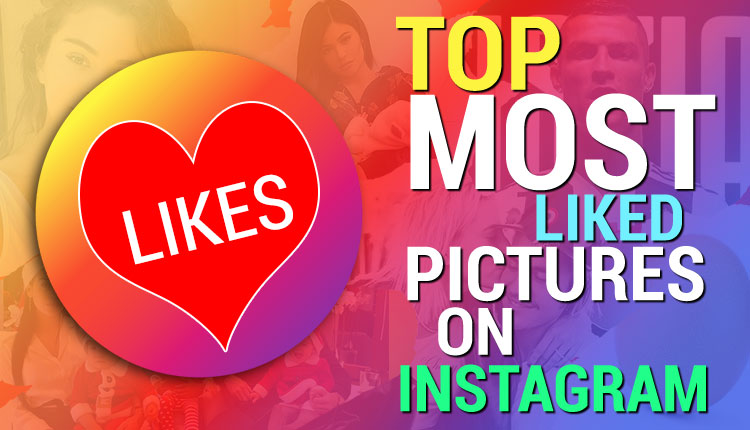 The Top 20 Most Liked Instagram Pictures Of All Time (2019 Updated List)