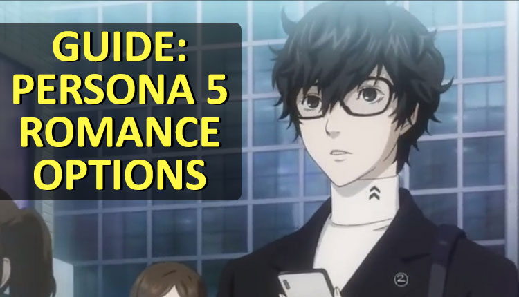 Persona 5 Romance Guide How And Where To Romance Characters List