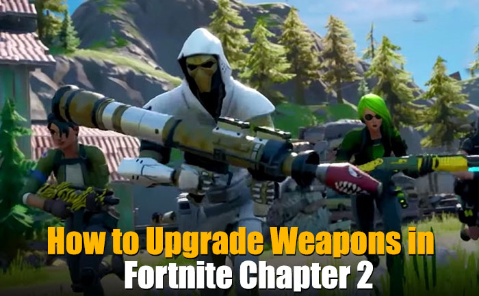 Fortnite Chapter 2 How To Upgrade Weapons Upgrade Bench Locations 1f5