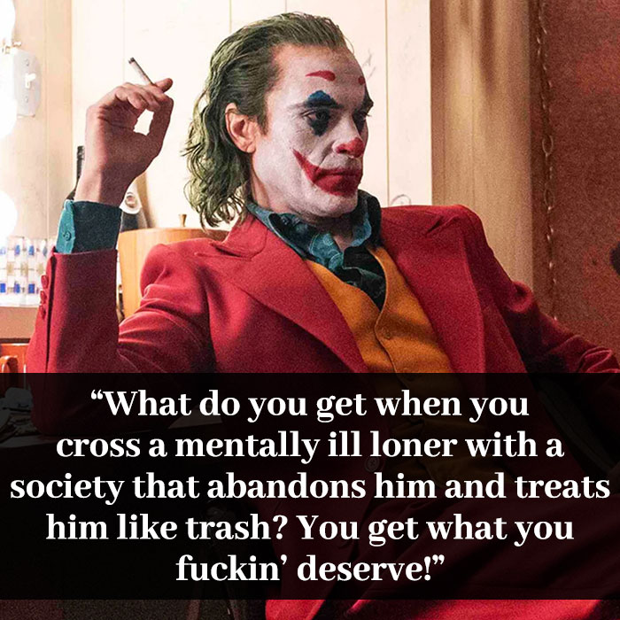 “What do you get when you cross a mentally ill loner with a society that abandons him and treats him like trash? You get what you fuckin’ deserve!”
