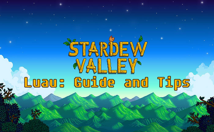 Stardew Valley Luau Festival Guide Tips & Tricks to Impress The Governor