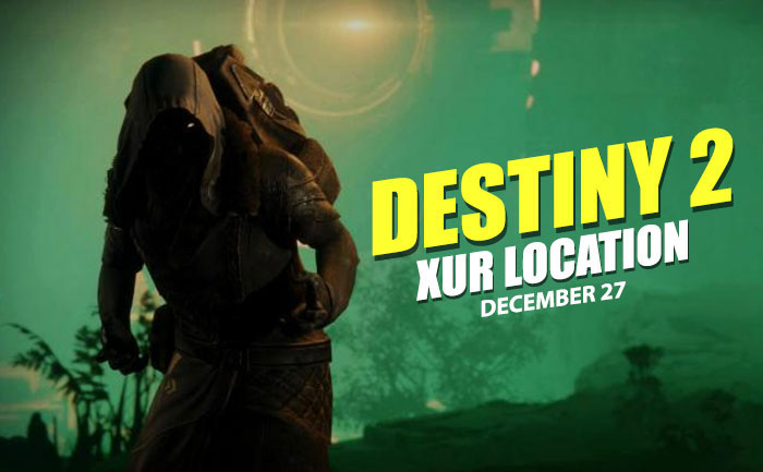 Where Is Xur Destiny 2 Xur S Location Today December 27