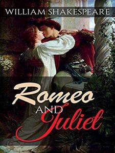 Romeo and Juliet, by William Shakespeare
