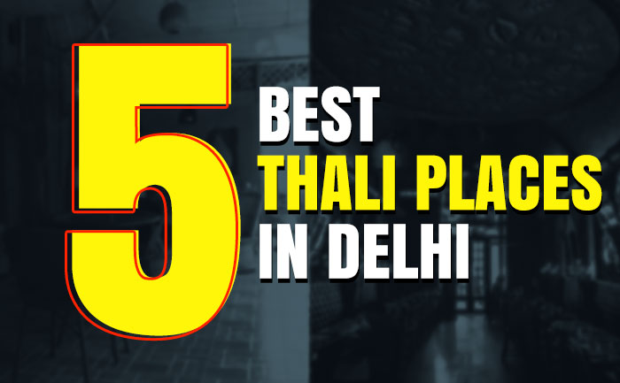5 Best Thali places In Delhi That Are A Feast To The Palate