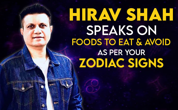hirav shah reveals food to eat as per zodiac sign