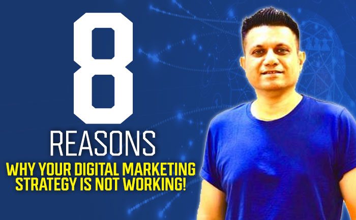 hirav shah reasons digital marketing startegy not working