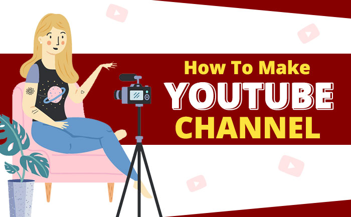 How To Make YouTube Channel To Earn Money: Step-by-step Guide