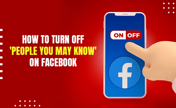 How To Turn Off People You May Know On Facebook Step By Step Guide